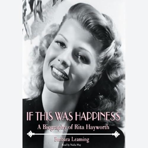 If This Was Happiness: A Biography of Rita Hayworth