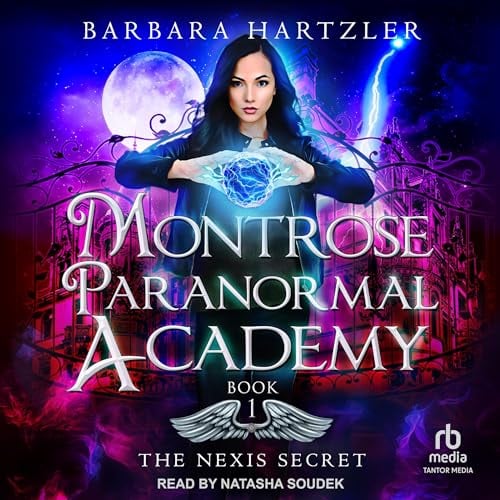 Montrose Paranormal Academy: The Nexis Secret: Montrose Paranormal Academy, Book 1