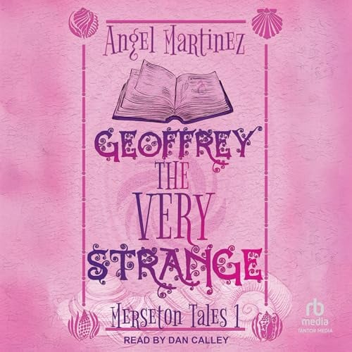 Geoffrey the Very Strange: Merseton Tales, Book 1