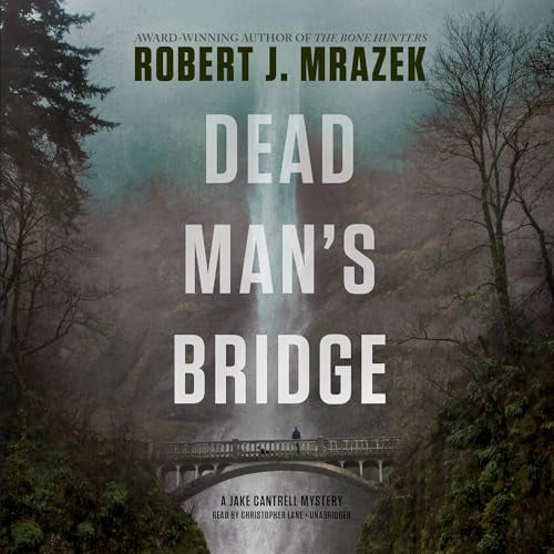 Dead Man's Bridge: A Jake Cantrell Mystery, Book 1