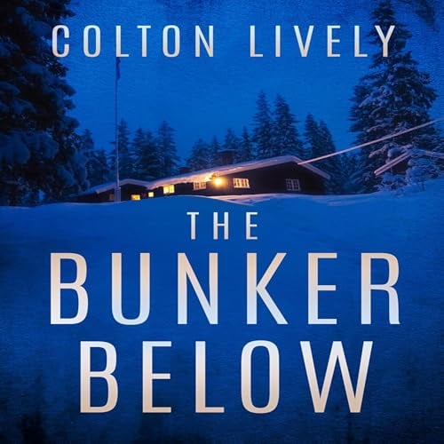 The Bunker Below: An EMP Post Apocalypse Prepper Survival Thriller (EMP Survival in a Powerless World, Book 111)