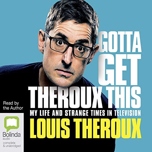 Gotta Get Theroux This: My Life and Strange Times in Television
