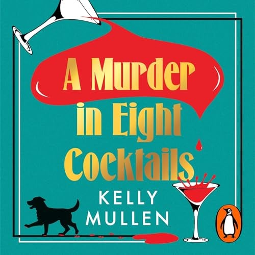 A Murder in Eight Cocktails: The deliciously witty new murder mystery from the author of This is Not A Game