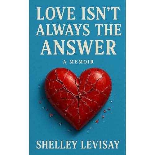 Love Isn't Always the Answer: How a Successful Attorney Survived Narcissistic Abuse