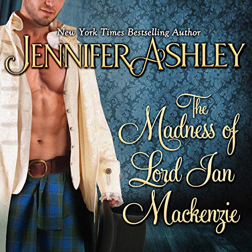 The Madness of Lord Ian Mackenzie: Mackenzies Series, Book 1