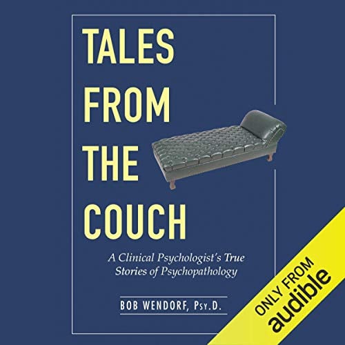 Tales from the Couch: A Clinical Psychologist's True Stories of Psychopathology