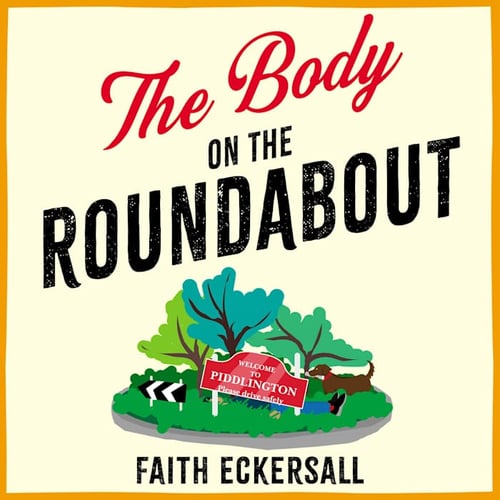 The Body on the Roundabout: The BRAND NEW hilarious cosy English murder mystery perfect for 2026!
