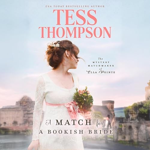 A Match for a Bookish Bride: The Mystery Matchmaker of Ella Pointe, Book 2