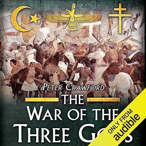The War of the Three Gods: Romans, Persians, and the Rise of Islam