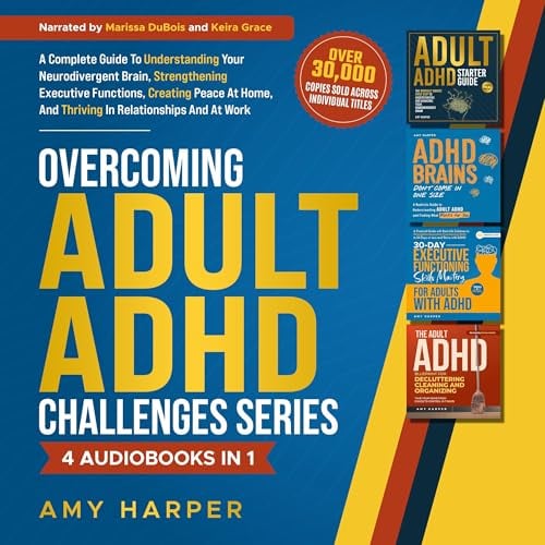 Overcoming Adult ADHD Challenges Series: 4 Books in 1: A Guide to Understanding Your Brain, Strengthening Executive Functions, Creating Peace at Home, and Thriving in Relationships and at Work