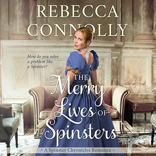 The Merry Lives of Spinsters: Spinster Chronicles, Book 1
