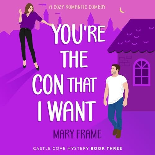 You're the Con That I Want: Castle Cove Mystery Series, Book 3