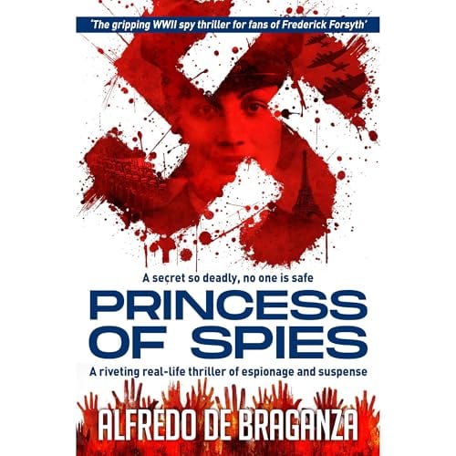 PRINCESS OF SPIES (A World War II Espionage Thriller Inspired by the True Story of Noor Inayat Khan): A gripping historical spy novel of courage, sacrifice, betrayal, and deadly secrets