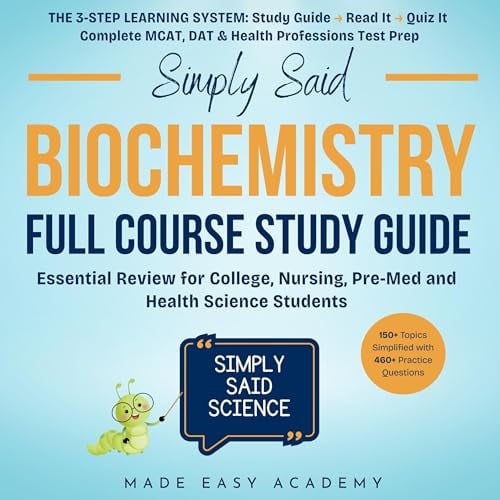 Simply Said Science: Biochemistry Full Course Study Guide: Essential Review for College, MCAT, Pre-Med and Health Science Students