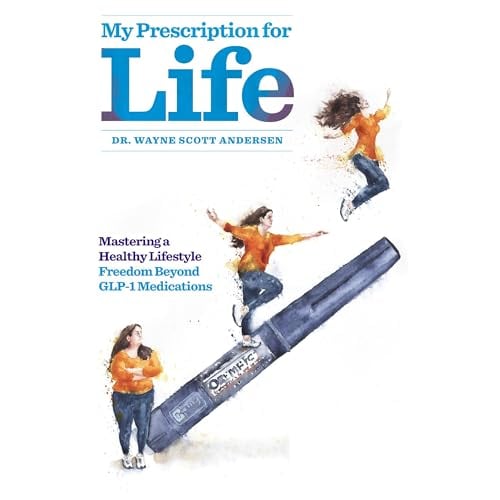 My Prescription for Life (GLP-1s Explained): Mastering a Healthy Lifestyle, Freedom Beyond GLP-1 Medications