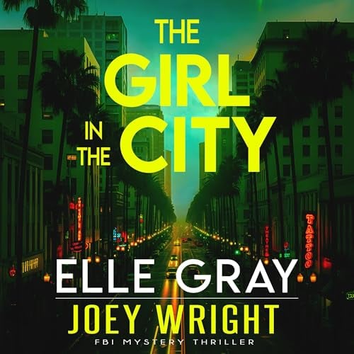 The Girl in the City: Joey Wright FBI Mystery Thriller, Book 1