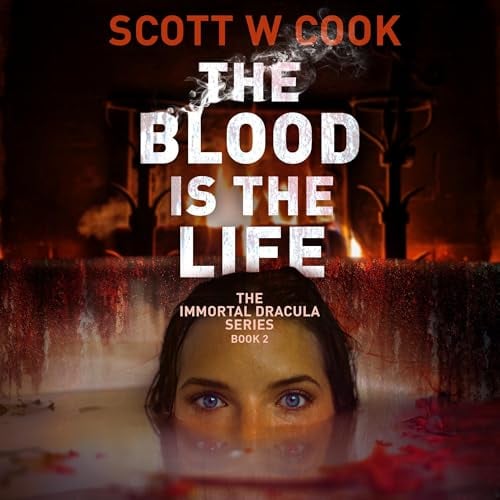 The Blood Is the Life: The Immortal Dracula Series, Book 2