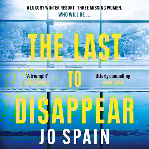 The Last to Disappear: a chilling and heart-pounding thriller full of surprise twists